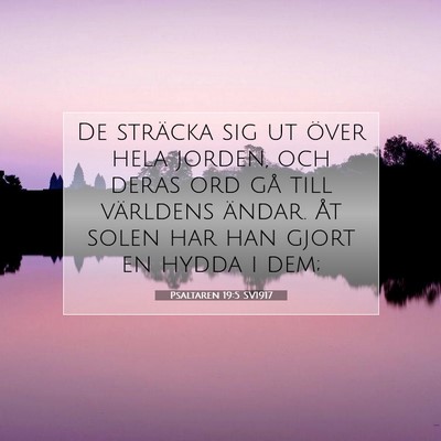 Picture 07 - Psaltaren 19:5 SV1917 - De sträcka sig ut över hela jorden, och deras - Bible Verse Picture