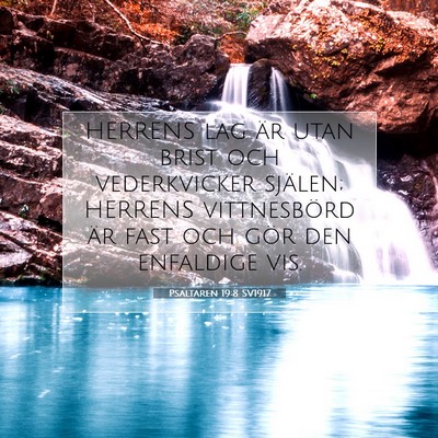 Picture 07 - Psaltaren 19:8 SV1917 - HERRENS lag är utan brist och vederkvicker - Bible Verse Picture
