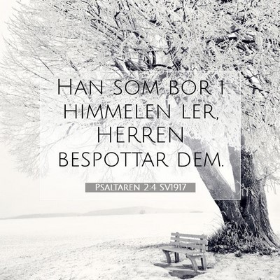 Picture 07 - Psaltaren 2:4 SV1917 - Han som bor i himmelen ler, HERREN bespottar - Bible Verse Picture