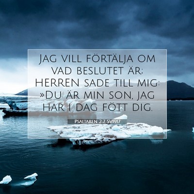 Picture 07 - Psaltaren 2:7 SV1917 - Jag vill förtälja om vad beslutet är; HERREN - Bible Verse Picture