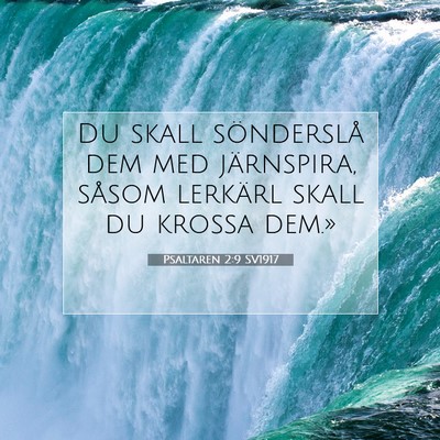 Picture 07 - Psaltaren 2:9 SV1917 - Du skall sönderslå dem med järnspira, såsom - Bible Verse Picture