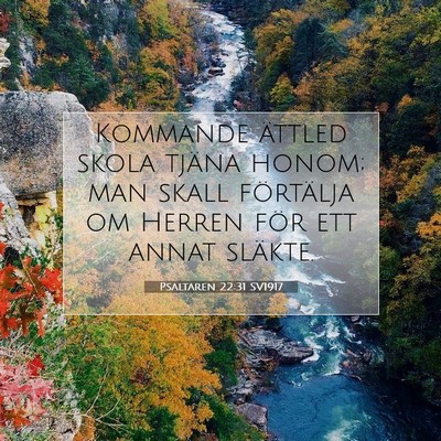 Picture 07 - Psaltaren 22:31 SV1917 - Kommande ättled skola tjäna honom; man skall - Bible Verse Picture