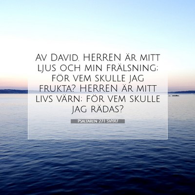 Picture 07 - Psaltaren 27:1 SV1917 - Av David. HERREN är mitt ljus och min - Bible Verse Picture