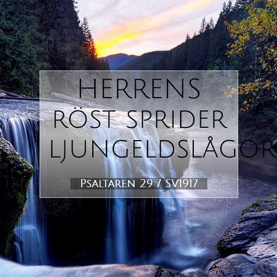 Picture 07 - Psaltaren 29:7 SV1917 - HERRENS röst sprider - Bible Verse Picture
