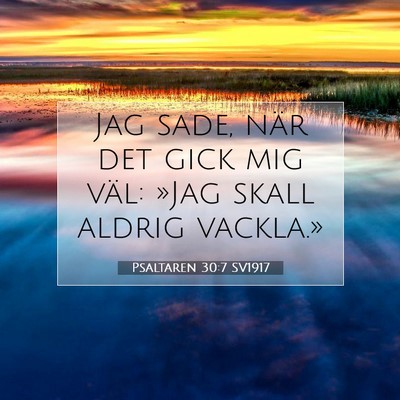 Picture 07 - Psaltaren 30:7 SV1917 - Jag sade, när det gick mig väl: »Jag skall - Bible Verse Picture