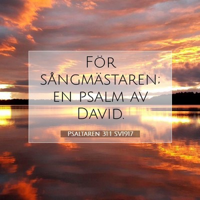 Picture 07 - Psaltaren 31:1 SV1917 - För sångmästaren; en psalm av - Bible Verse Picture
