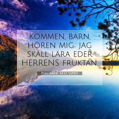 Picture 07 - Psaltaren 34:12 SV1917 - Kommen, barn, hören mig; jag skall lära eder - Bible Verse Picture