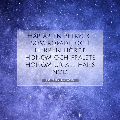 Picture 07 - Psaltaren 34:7 SV1917 - Här är en betryckt som ropade, och HERREN - Bible Verse Picture