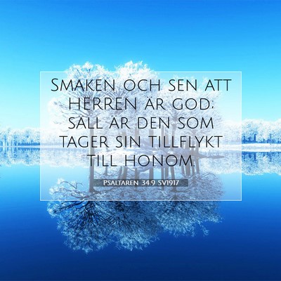 Picture 07 - Psaltaren 34:9 SV1917 - Smaken och sen att HERREN är god; säll är den - Bible Verse Picture