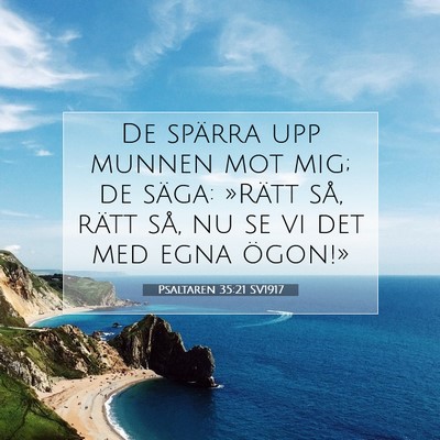 Picture 07 - Psaltaren 35:21 SV1917 - De spärra upp munnen mot mig; de säga: »Rätt - Bible Verse Picture