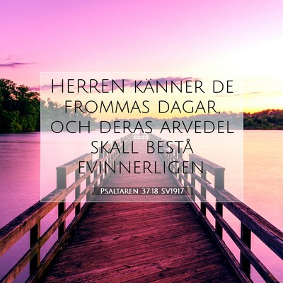 Picture 07 - Psaltaren 37:18 SV1917 - HERREN känner de frommas dagar, och deras - Bible Verse Picture