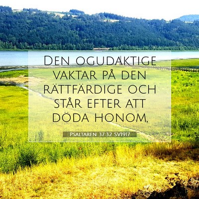 Picture 07 - Psaltaren 37:32 SV1917 - Den ogudaktige vaktar på den rättfärdige och - Bible Verse Picture