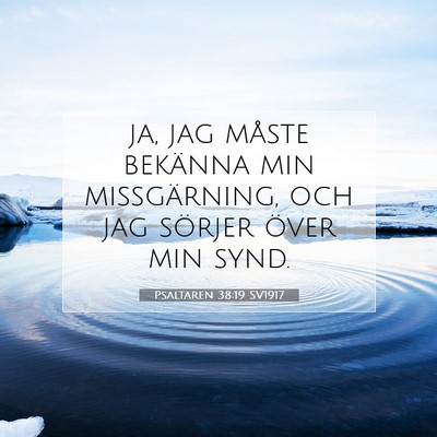 Picture 07 - Psaltaren 38:19 SV1917 - ja, jag måste bekänna min missgärning, och jag - Bible Verse Picture