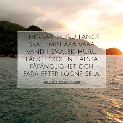 Picture 07 - Psaltaren 4:3 SV1917 - I herrar, huru länge skall min ära vara vänd i - Bible Verse Picture