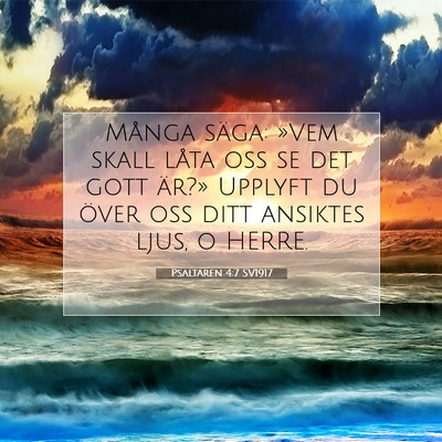 Picture 07 - Psaltaren 4:7 SV1917 - Många säga: »Vem skall låta oss se det gott - Bible Verse Picture