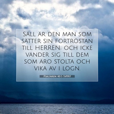 Picture 07 - Psaltaren 40:5 SV1917 - Säll är den man som sätter sin förtröstan - Bible Verse Picture