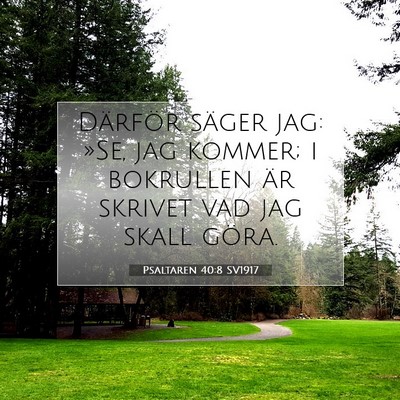 Picture 07 - Psaltaren 40:8 SV1917 - Därför säger jag: »Se, jag kommer; i - Bible Verse Picture