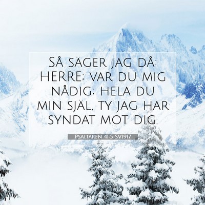 Picture 07 - Psaltaren 41:5 SV1917 - Så säger jag då: HERRE; var du mig nådig; - Bible Verse Picture