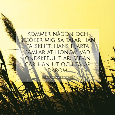 Picture 07 - Psaltaren 41:7 SV1917 - Kommer någon och besöker mig, så talar han - Bible Verse Picture