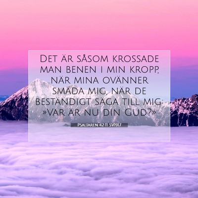 Picture 07 - Psaltaren 42:11 SV1917 - Det är såsom krossade man benen i min kropp, - Bible Verse Picture