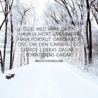 Picture 07 - Psaltaren 44:2 SV1917 - Gud, med våra öron hava vi hört, våra fäder - Bible Verse Picture