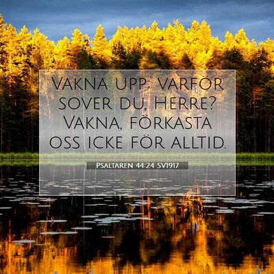 Picture 07 - Psaltaren 44:24 SV1917 - Vakna upp; varför sover du, Herre? Vakna, - Bible Verse Picture