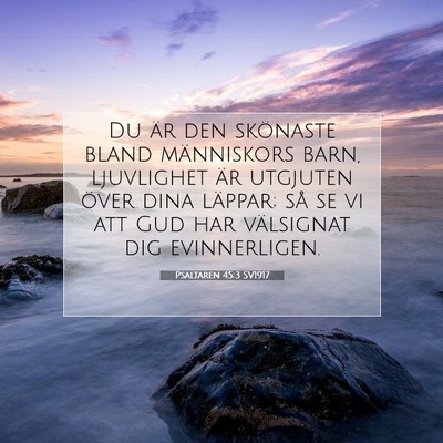Picture 07 - Psaltaren 45:3 SV1917 - Du är den skönaste bland människors barn, - Bible Verse Picture