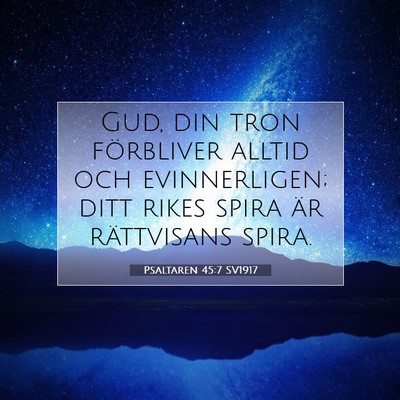 Picture 07 - Psaltaren 45:7 SV1917 - Gud, din tron förbliver alltid och evinnerligen; - Bible Verse Picture