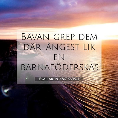 Picture 07 - Psaltaren 48:7 SV1917 - Bävan grep dem där, ångest lik en - Bible Verse Picture