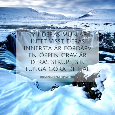 Picture 07 - Psaltaren 5:10 SV1917 - Ty i deras mun är intet visst, deras innersta - Bible Verse Picture