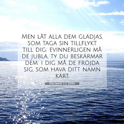 Picture 07 - Psaltaren 5:12 SV1917 - Men låt alla dem glädjas, som taga sin - Bible Verse Picture