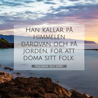 Picture 07 - Psaltaren 50:4 SV1917 - Han kallar på himmelen därovan och på jorden, - Bible Verse Picture