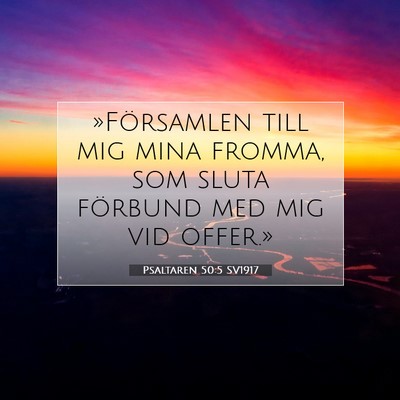 Picture 07 - Psaltaren 50:5 SV1917 - »Församlen till mig mina fromma, som sluta - Bible Verse Picture