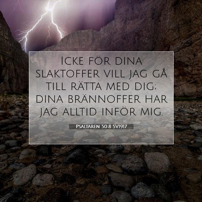 Picture 07 - Psaltaren 50:8 SV1917 - Icke för dina slaktoffer vill jag gå till - Bible Verse Picture