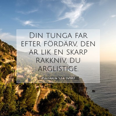 Picture 07 - Psaltaren 52:4 SV1917 - Din tunga far efter fördärv, den är lik en - Bible Verse Picture