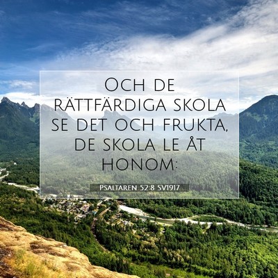 Picture 07 - Psaltaren 52:8 SV1917 - Och de rättfärdiga skola se det och frukta, de - Bible Verse Picture