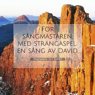 Picture 07 - Psaltaren 55:1 SV1917 - För sångmästaren, med strängaspel; en sång - Bible Verse Picture
