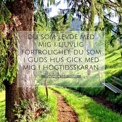 Picture 07 - Psaltaren 55:15 SV1917 - du som levde med mig i ljuvlig förtrolighet, du - Bible Verse Picture