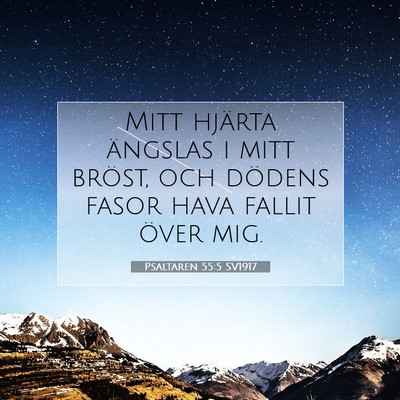 Picture 07 - Psaltaren 55:5 SV1917 - Mitt hjärta ängslas i mitt bröst, och dödens - Bible Verse Picture
