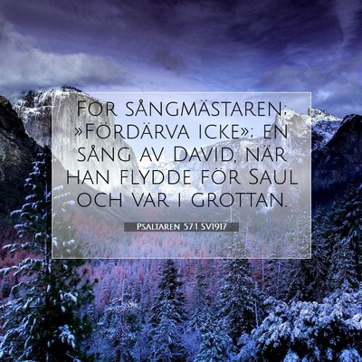 Picture 07 - Psaltaren 57:1 SV1917 - För sångmästaren; »Fördärva icke»; en - Bible Verse Picture