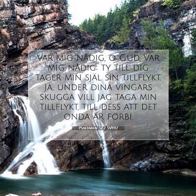Picture 07 - Psaltaren 57:2 SV1917 - Var mig nådig, o Gud, var mig nådig; ty till - Bible Verse Picture