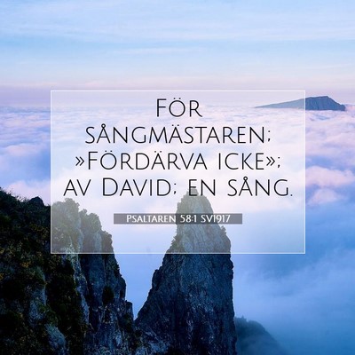 Picture 07 - Psaltaren 58:1 SV1917 - För sångmästaren; »Fördärva icke»; av - Bible Verse Picture