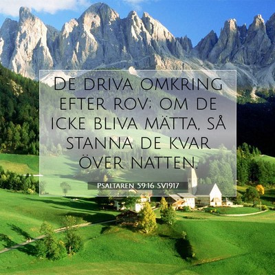 Picture 07 - Psaltaren 59:16 SV1917 - De driva omkring efter rov; om de icke bliva - Bible Verse Picture