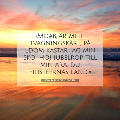 Picture 07 - Psaltaren 60:10 SV1917 - Moab är mitt tvagningskärl, på Edom kastar jag - Bible Verse Picture