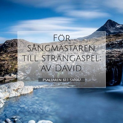 Picture 07 - Psaltaren 61:1 SV1917 - För sångmästaren, till strängaspel; av - Bible Verse Picture