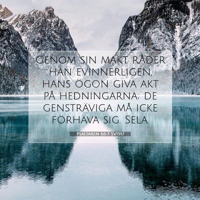 Picture 07 - Psaltaren 66:7 SV1917 - Genom sin makt råder han evinnerligen, hans - Bible Verse Picture