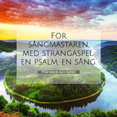 Picture 07 - Psaltaren 67:1 SV1917 - För sångmästaren, med strängaspel; en psalm, - Bible Verse Picture