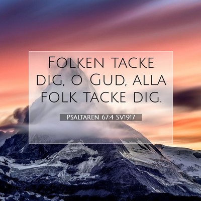 Picture 07 - Psaltaren 67:4 SV1917 - Folken tacke dig, o Gud, alla folk tacke - Bible Verse Picture