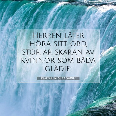 Picture 07 - Psaltaren 68:12 SV1917 - Herren låter höra sitt ord, stor är skaran av - Bible Verse Picture