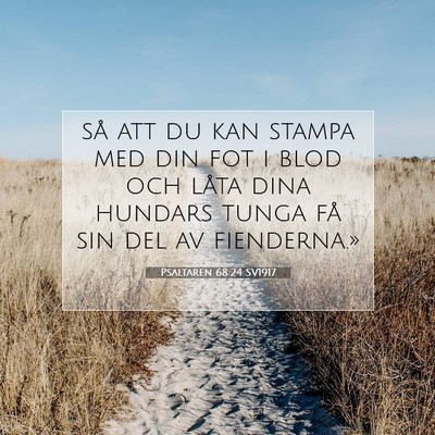 Picture 07 - Psaltaren 68:24 SV1917 - så att du kan stampa med din fot i blod och - Bible Verse Picture